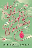 The Cold Light of Mourning: A Mystery