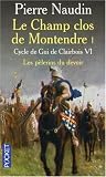 Cycle de Gui de Clairbois, Tome 6 : Le champ clos de Montendre : Tome 1, Les p�lerins du devoir