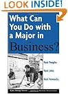 What Can You Do with a Major in Business: Real people. Real jobs. Real rewards.