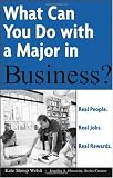 Buy : What Can You Do with a Major in Business: Real people. Real jobs. Real rewards. (What Can You Do with a Major in...)