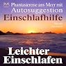 H&ouml;rbuch Leichter einschlafen: Phantasiereise ans Meer mit Autosuggestion (Einschlafhilfe)