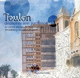 Toulon Découvre Son Patrimoine - le Centre Ancien du Boulevard de Strasbourg au Carre du Port