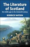 The Literature of Scotland: The Middle Ages to The Nineteenth Century (Literature of Scotland)