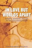 In Love But Worlds Apart: Insights, questions, and tips for the intercultural couple