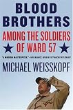 Blood Brothers: Among the Soldiers of Ward 57