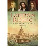 London Rising: The Men Who Made Modern Londonpar Leo Hollis