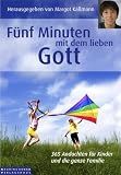 Fünf Minuten mit dem lieben Gott: 365 Andachten für KInder und die ganze Familie