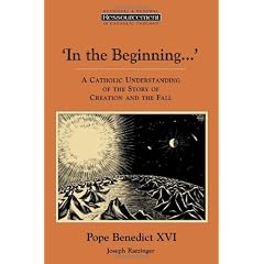 In the Beginning...: A Catholic Understanding of the Story of Creation and the Fall