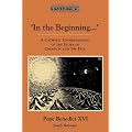 In the Beginning...: A Catholic Understanding of the Story of Creation and the Fall