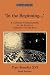 In the Beginning&hellip;': A Catholic Understanding of the Story of Creation and the Fall (Ressourcement: Retrieval & Renewal in Catholic Thought)
