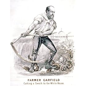 Farmer Garfield: Cutting a swath to the White House (Reprint measured in inches 18 x 24)