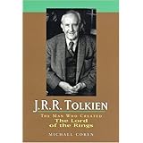 J.R.R. Tolkien: The Man Who Created the Lord of the Rings