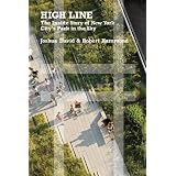 High Line: The Inside Story of New York City's Park in the Sky