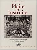 Plaire et instruire : Le spectacle dans les collèges de l'Ancien Régime