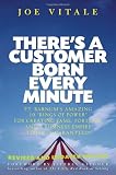 Theres a Customer Born Every Minute: P. T. Barnums Amazing 10 Rings of Power for Creating Fame, Fortune, and a Business Empire Today Guaranteed!