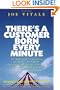 There's a Customer Born Every Minute: P.T. Barnum's Amazing 10 "Rings of Power" for Creating Fame, Fortune, and a Business Empire Today -- Guaranteed!