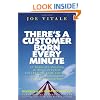 There's a Customer Born Every Minute: P.T. Barnum's Amazing 10 "Rings of Power" for Creating Fame, Fortune, and a Business Empire Today -- Guaranteed!