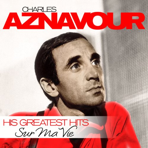Album Art for Sur Ma Vie - His Greatest Hits by Charles Aznavour