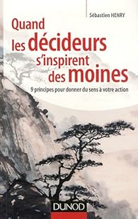 Quand Les Decideurs S Inspirent Des Moines 9 Principes Pour Donner Du Sens A Votre Action Babelio Quand Les Decideurs S Inspirent Des Moines 9 Principes Pour Donner Du Sens A Votre Action Babelio