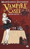 Vampire et Cas&eacute;e (Queen Betsy, #5)