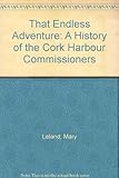 That endless adventure : a history of the Cork Harbour Commissioners