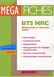 M�ga fiches BTS NRC : Mercatique, communication, n�gociation, management de l'�quipe commerciale, gestion commerciale, informatique commerciale