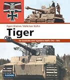 Tiger - Die Geschichte einer legend&auml;ren Waffe 1942-1945 - Egon Kleine, Volkmar K&uuml;hn
