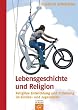 Lebensgeschichte und Religion: Religi�se Entwicklung und Erziehung im Kindes- und Jugendalter