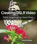 Creating DSLR Video: From Snapshots t...