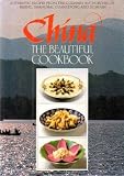 China : the beautiful cookbook : authentic recipes from the culinary authorities of Beijing, Shanghai, Guangdong and Sichuan