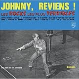Johnny, Reviens! Les Rocks Les Plus Terribles