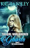 The Girl Who Ignored Ghosts (The Unbelievables Book 1)