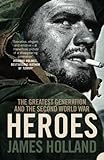 Heroes : the greatest generation and the Second World War