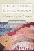 Retrieving the Tradition and Renewing Evangelicalism: A Primer for Suspicious Protestants
