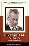 Richard M. Nixon: An American Enigma (Library of American Biography Series)