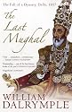 The Last Mughal: The Fall of a Dynasty, Delhi, 1857