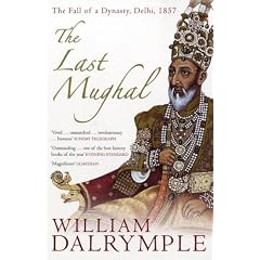 The Last Mughal: The Fall of a Dynasty, Delhi, 1857
