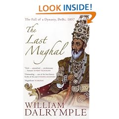The Last Mughal: The Fall of a Dynasty, Delhi, 1857