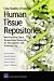 Case Studies of Existing Human Tissue Repositories: "Best Practices" for a Biospecimen Resource for the Genomic and Proteomic Era