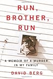 Run, Brother, Run: A Memoir of a Murder in My Family