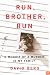 Run, Brother, Run: A Memoir of a Murder in My Family