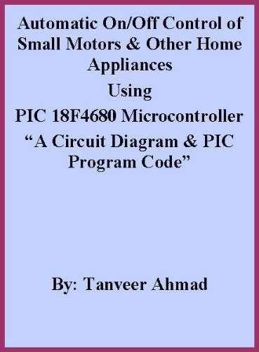 Automatic On/Off Control of Small Motors & Other Home Appliances Using PIC 18F4680 Microcontroller -- A Circuit Diagram & PIC Program Code