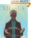Moses: When Harriet Tubman Led Her People to Freedom