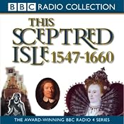 This Sceptred Isle Vol 4: Elizabeth I to Cromwell 1547-1660 | [Christopher Lee]
