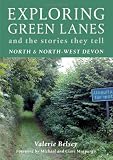 Exploring green lanes : and the stories they tell : North and North-West Devon : fifty-one walks