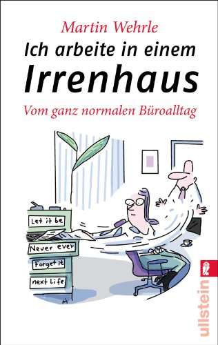 Produkt-Bild: Ich arbeite in einem Irrenhaus: Vom ganz normalen B&uuml;roalltag