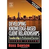 Developing Knowledge-Based Client Relationships. (Second Edition)