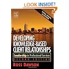 Developing Knowledge-Based Client Relationships. (Second Edition)