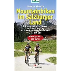 Mountainbiken im Salzburger Land: 20 ausgew�hlte Touren rund um Leogang, Saalbach-Hinterglemm und Zell am See - Mit Roadbooks und GPS-Daten