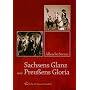 Sachsens Glanz und Preu�ens Gloria